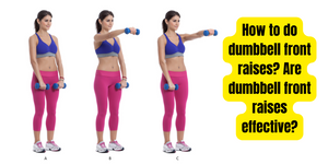 How to do dumbbell front raises? Are dumbbell front raises effective?