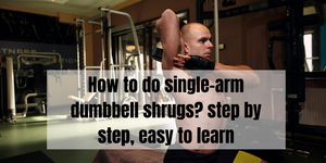 How to do single-arm dumbbell shrugs? step by step, easy to learn