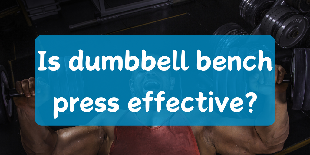 Is dumbbell bench press effective?