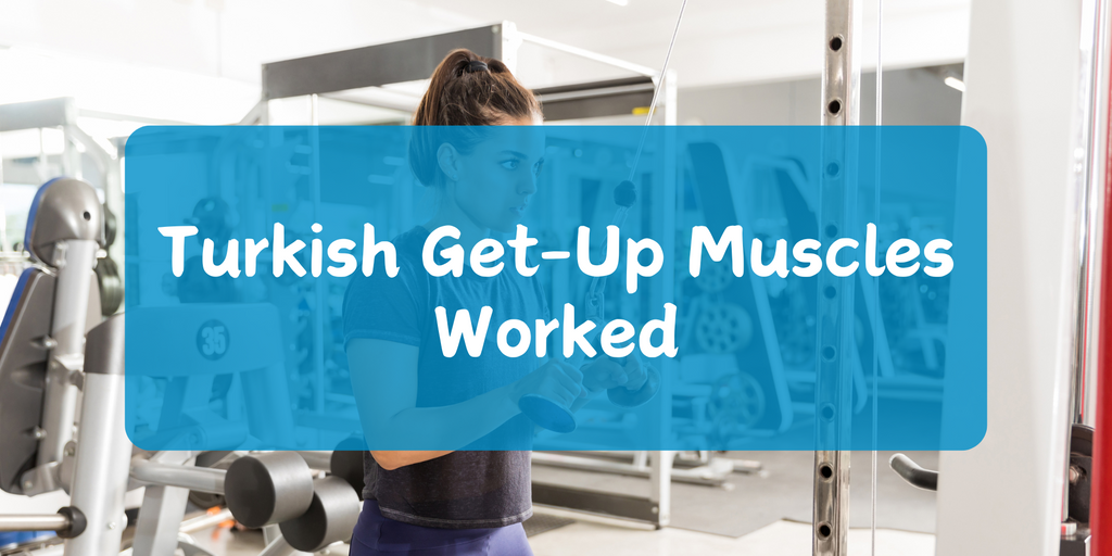 Turkish Get-Up Muscles Worked