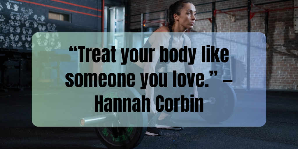Fitness Inspiration Quotes “Treat your body like someone you love.” —Hannah Corbin