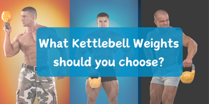 What Kettlebell Weights should you choose? How to Choose a appropriate Kettlebell for yourself?