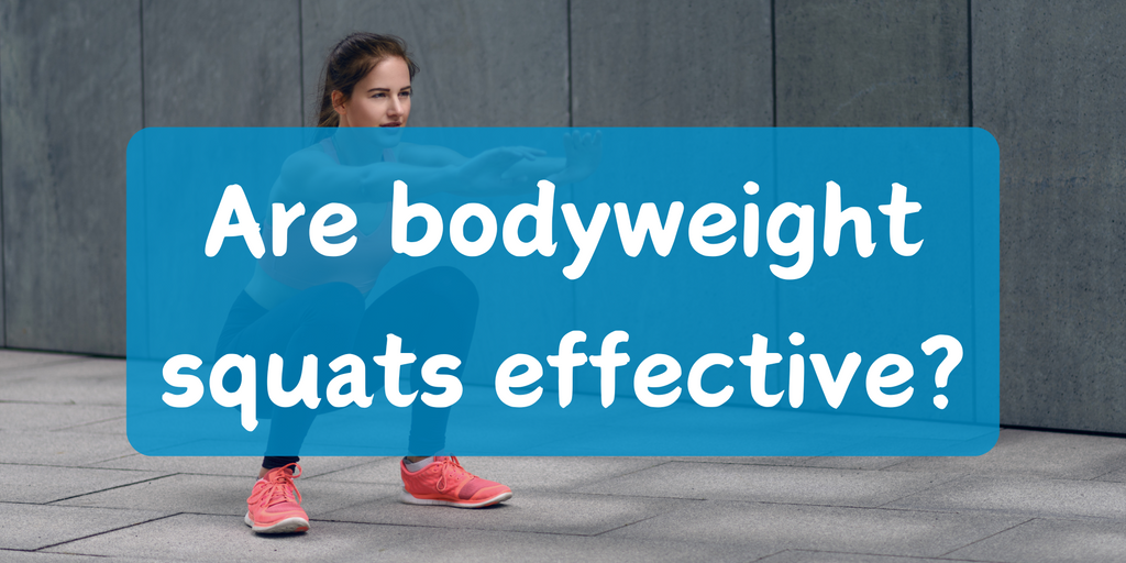 Are bodyweight squats effective?