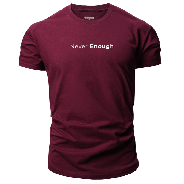 NEVER ENOUGH T-shirt for Men