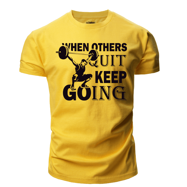 WHEN OTHERS QUIT KEEP GOING Graphic Tees