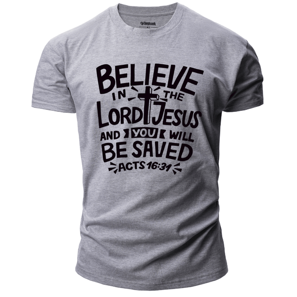 BELIEVE LORD JESUS AND YOU WILL BE SAVED T-shirt for Men