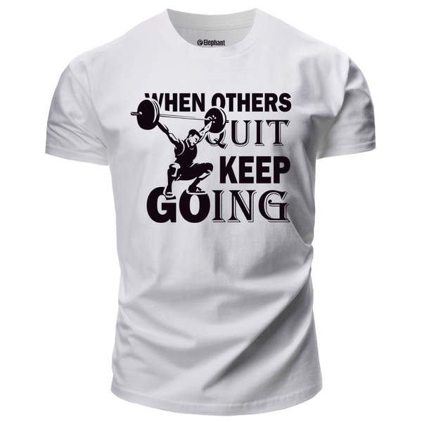 WHEN OTHERS QUIT KEEP GOING Graphic Tees