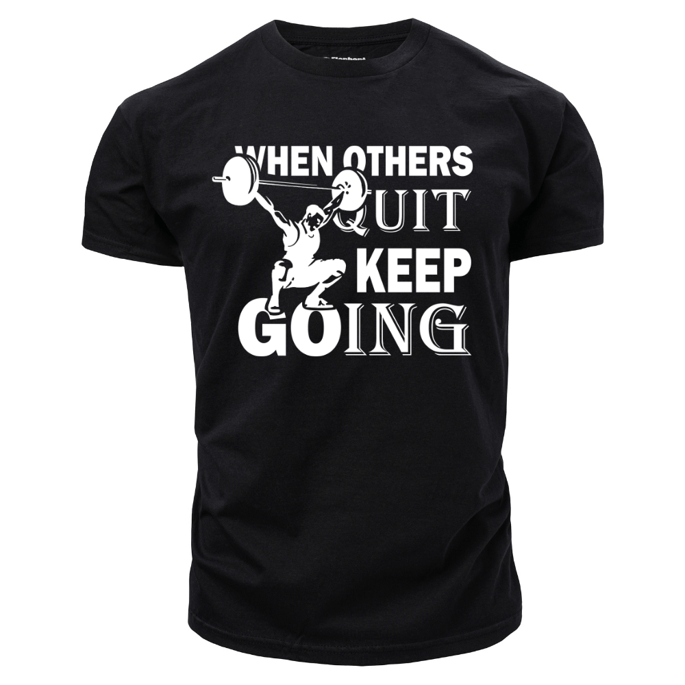 WHEN OTHERS QUIT KEEP GOING Graphic Tees