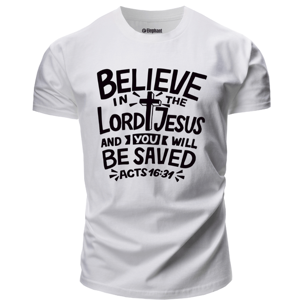 BELIEVE LORD JESUS AND YOU WILL BE SAVED T-shirt for Men