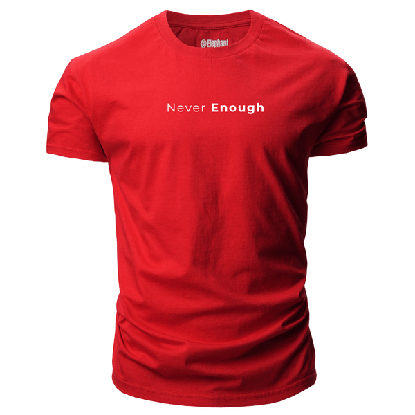 NEVER ENOUGH T-shirt for Men