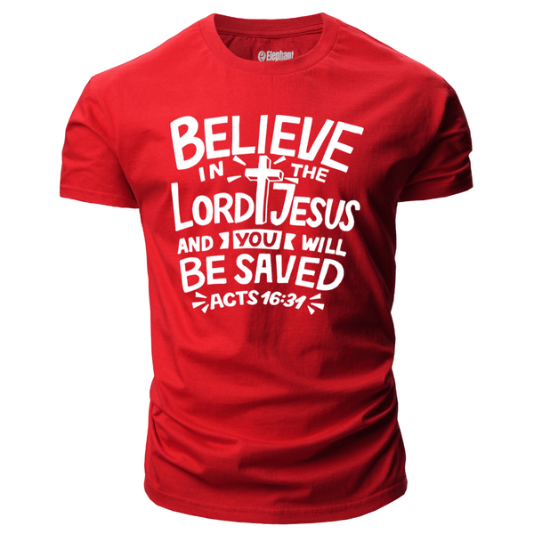 BELIEVE LORD JESUS AND YOU WILL BE SAVED T-shirt for Men