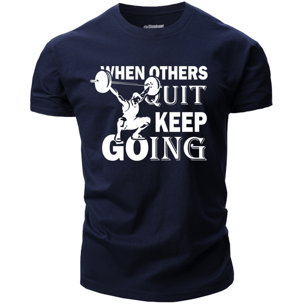 WHEN OTHERS QUIT KEEP GOING Graphic Tees