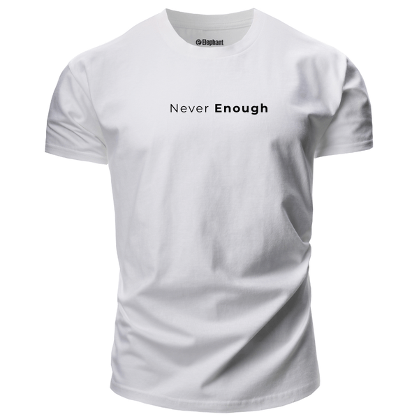 NEVER ENOUGH T-shirt for Men