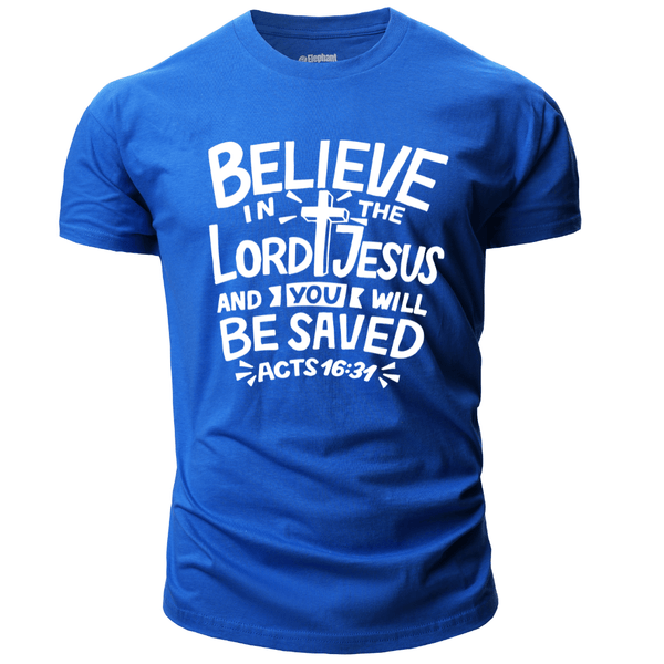 BELIEVE LORD JESUS AND YOU WILL BE SAVED T-shirt for Men