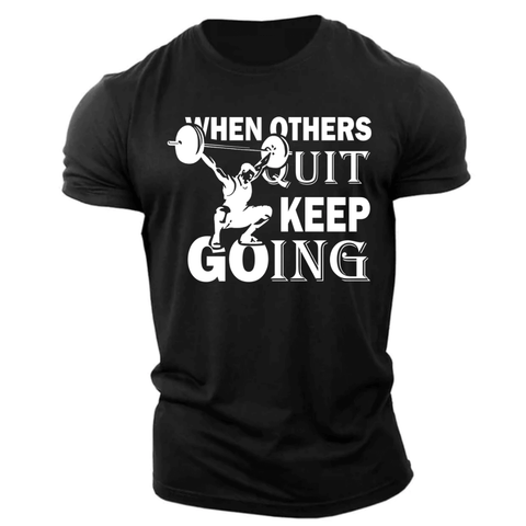 BLACK WHEN OTHERS QUIT KEEP GOING Graphic Tees