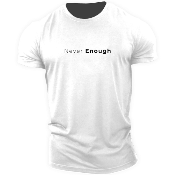 white NEVER ENOUGH T-shirt for Men