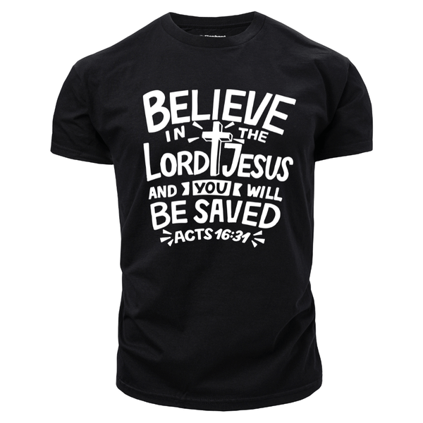 BELIEVE LORD JESUS AND YOU WILL BE SAVED T-shirt for Men