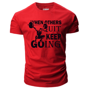 red WHEN OTHERS QUIT KEEP GOING Graphic Tees