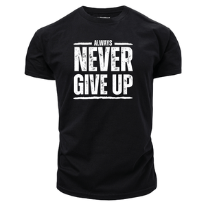 Men's ALWAYS NEVER GIVE UP T-shirt